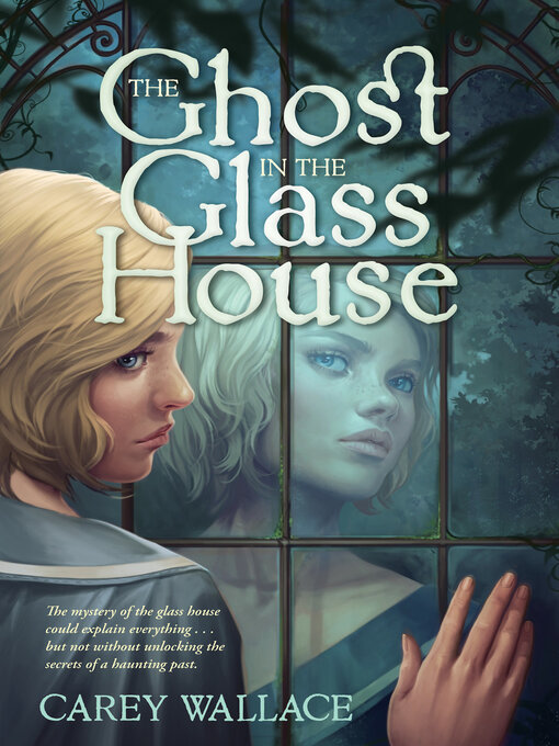 Title details for The Ghost in the Glass House by Carey Wallace - Wait list